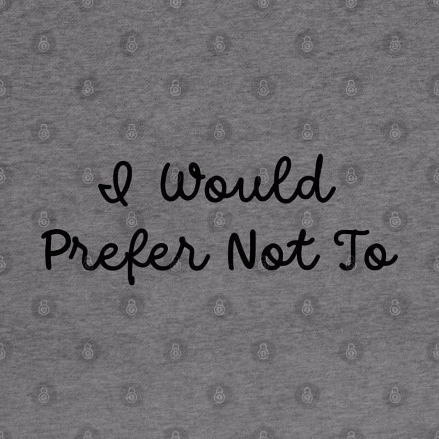 I Would Prefer Not To by TIHONA